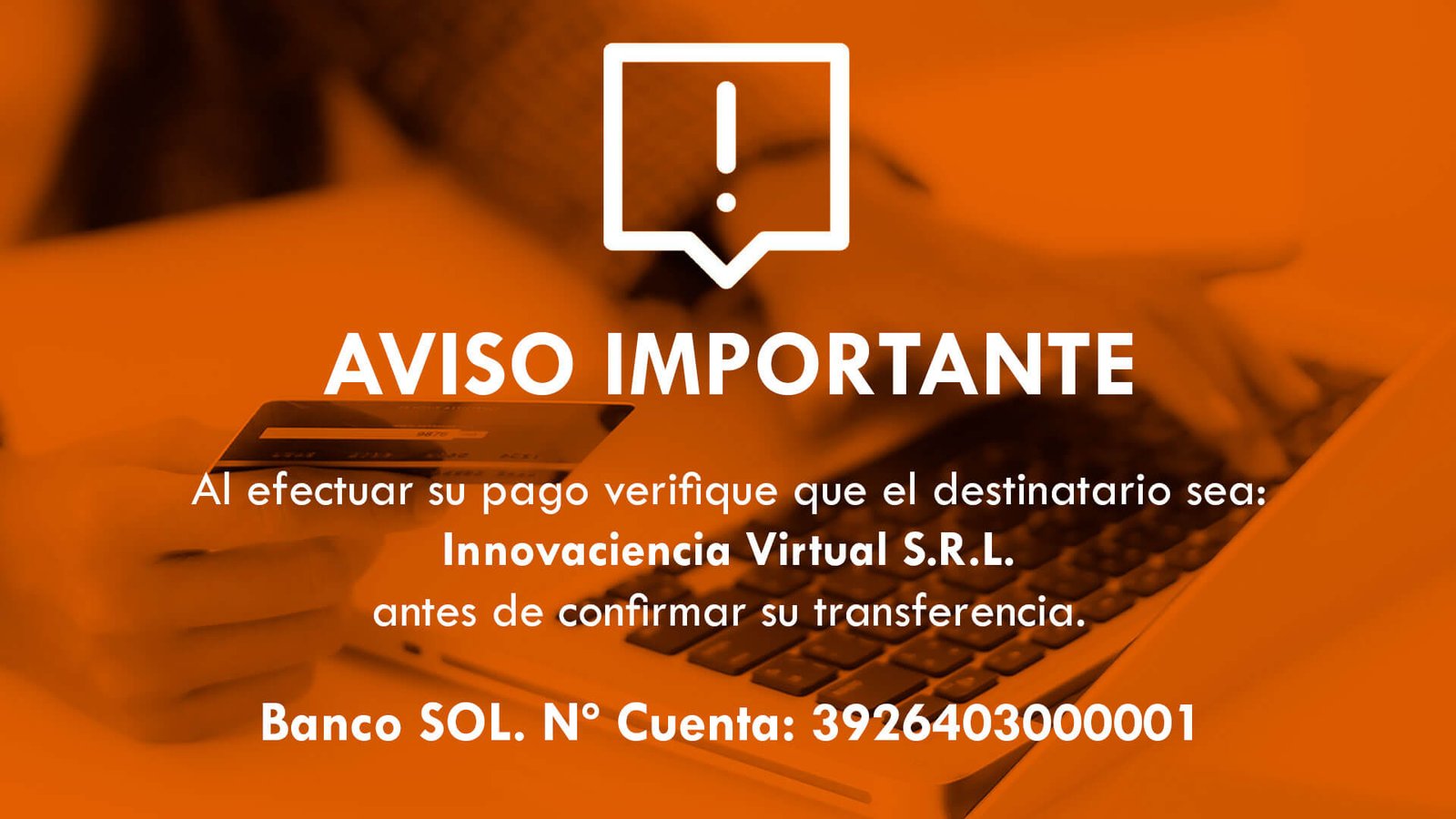 aviso-importante-sobre-pagos Aviso Importante de verificar que los pagos sean a la cuenta de Innovaciencia Virtual S.R.L. en el Banco Sol